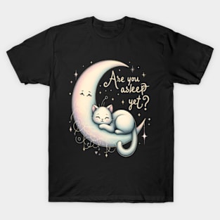 Are you asleep yet T-Shirt